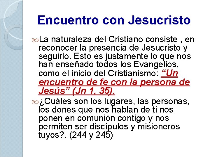 Encuentro con Jesucristo La naturaleza del Cristiano consiste , en reconocer la presencia de