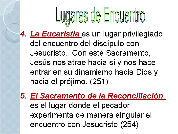 4. La Eucaristía es un lugar privilegiado del encuentro del discípulo con Jesucristo. Con