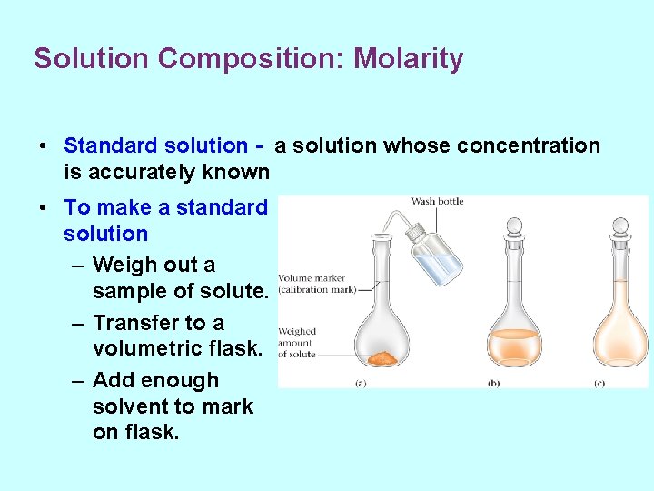 Solution Composition: Molarity • Standard solution - a solution whose concentration is accurately known