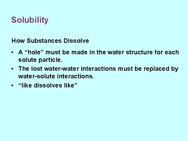 Solubility How Substances Dissolve • A “hole” must be made in the water structure
