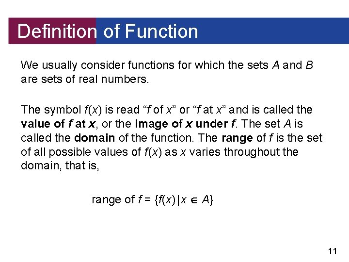 Definition of Function We usually consider functions for which the sets A and B