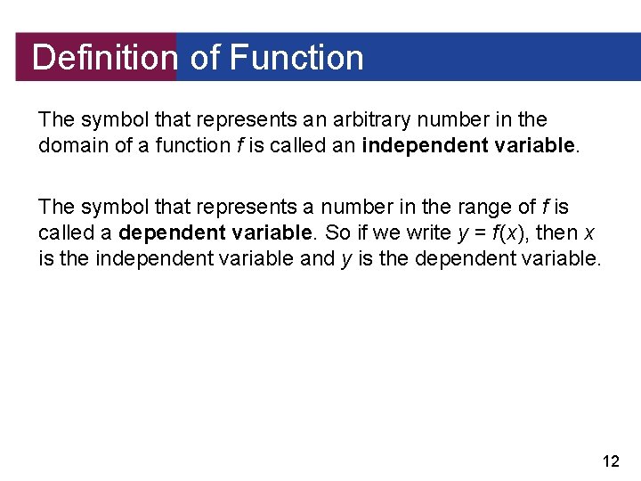Definition of Function The symbol that represents an arbitrary number in the domain of