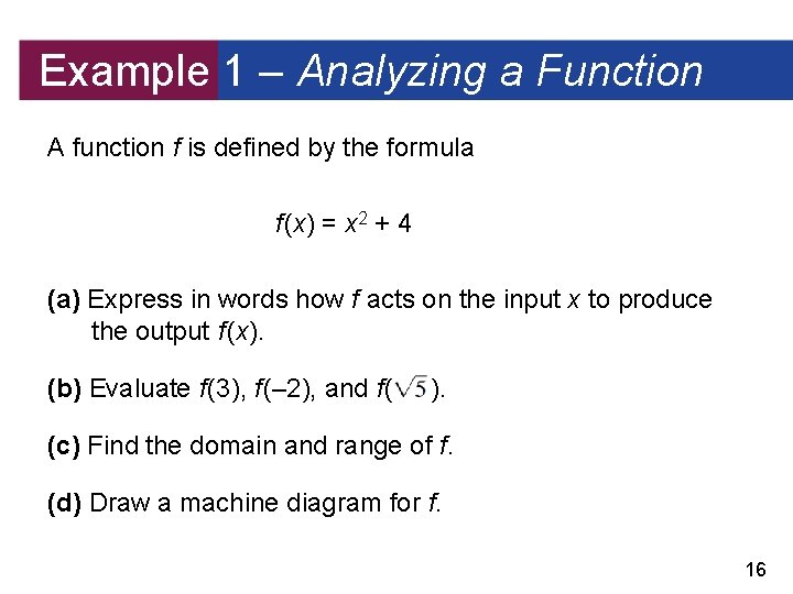 Example 1 – Analyzing a Function A function f is defined by the formula