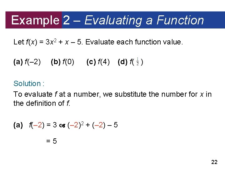 Example 2 – Evaluating a Function Let f (x) = 3 x 2 +