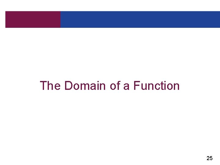 The Domain of a Function 25 
