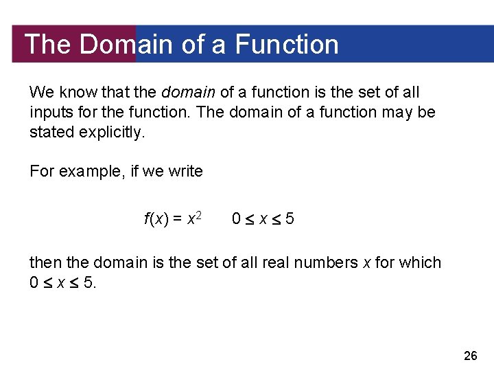 The Domain of a Function We know that the domain of a function is