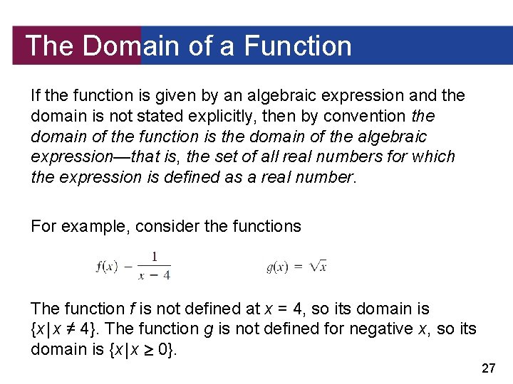 The Domain of a Function If the function is given by an algebraic expression