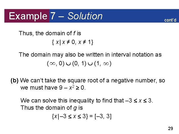 Example 7 – Solution cont’d Thus, the domain of f is { x |