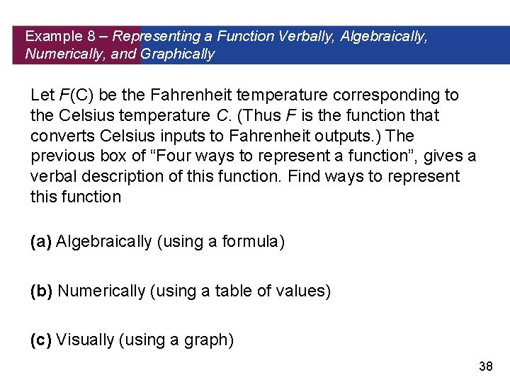 Example 8 – Representing a Function Verbally, Algebraically, Numerically, and Graphically Let F (C)