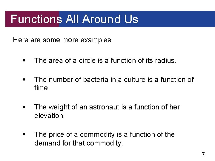Functions All Around Us Here are some more examples: § The area of a