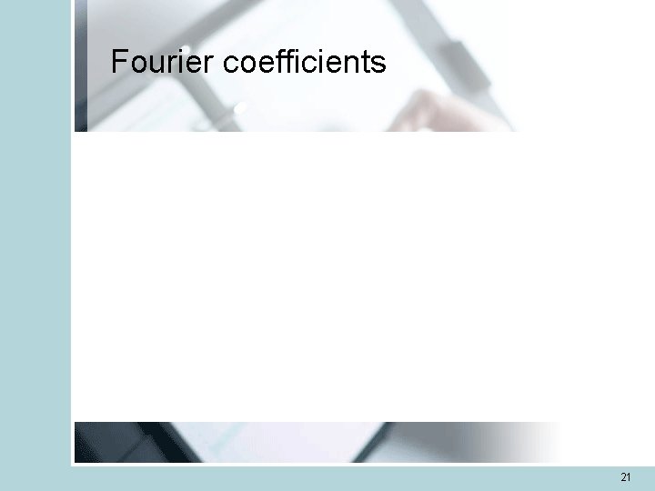 Fourier coefficients 21 