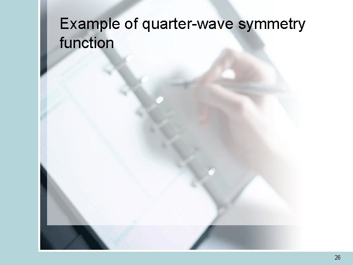 Example of quarter-wave symmetry function 26 