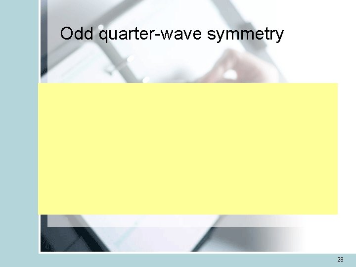 Odd quarter-wave symmetry 28 