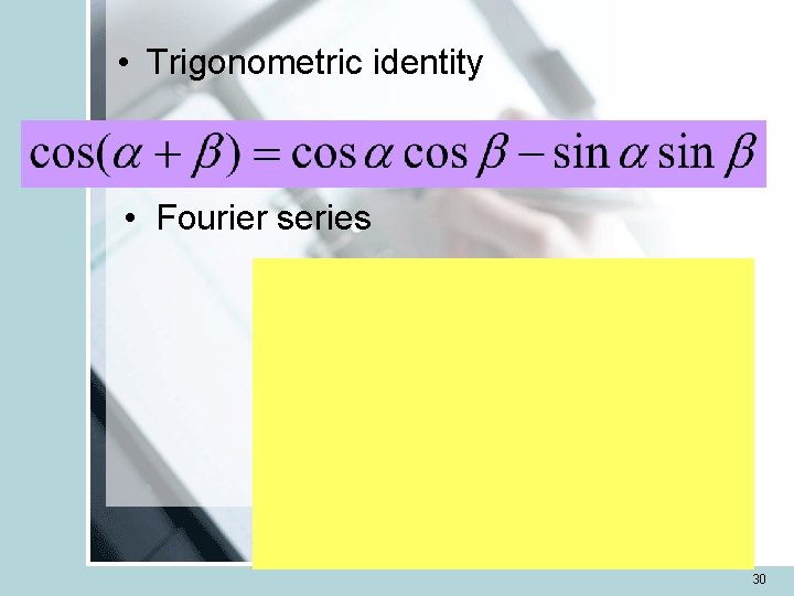  • Trigonometric identity • Fourier series 30 