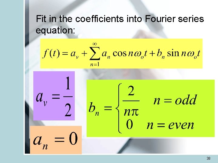 Fit in the coefficients into Fourier series equation: 38 