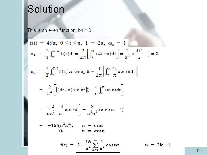 Solution This is an even function, bn = 0 41 