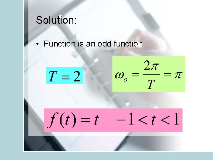 Solution: • Function is an odd function 