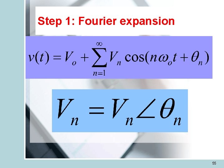 Step 1: Fourier expansion 55 