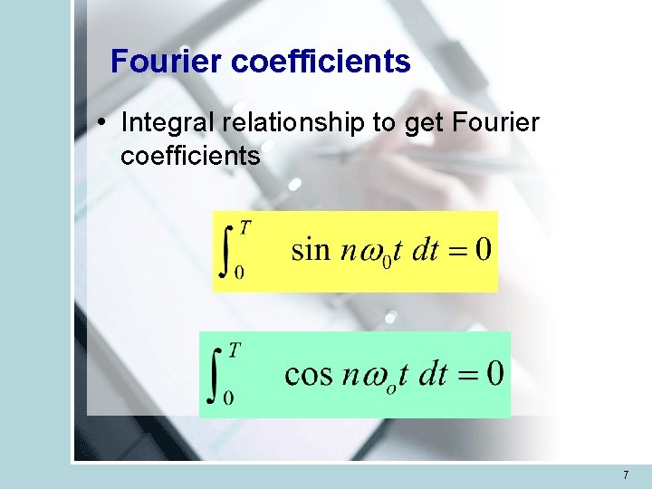 Fourier coefficients • Integral relationship to get Fourier coefficients 7 