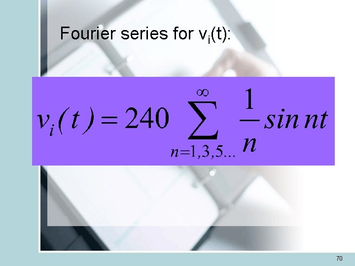 Fourier series for vi(t): 70 