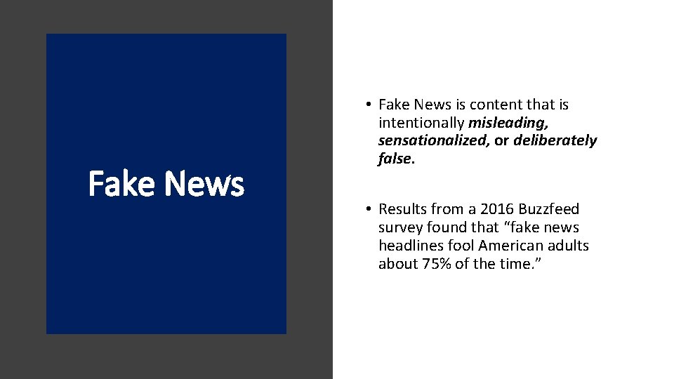 Fake News • Fake News is content that is intentionally misleading, sensationalized, or deliberately