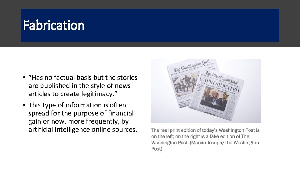 Fabrication • “Has no factual basis but the stories are published in the style Fabrication • “Has no factual basis but the stories are published in the style