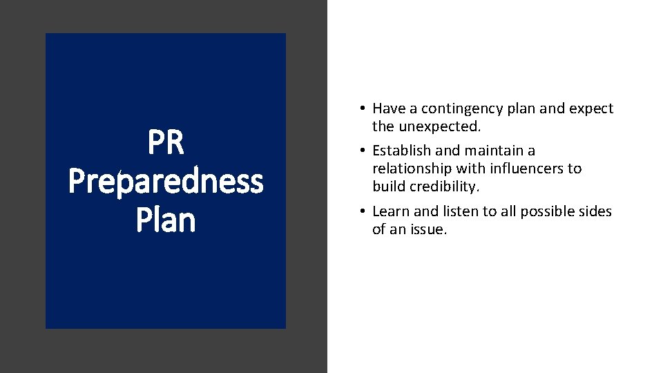 PR Preparedness Plan • Have a contingency plan and expect the unexpected. • Establish