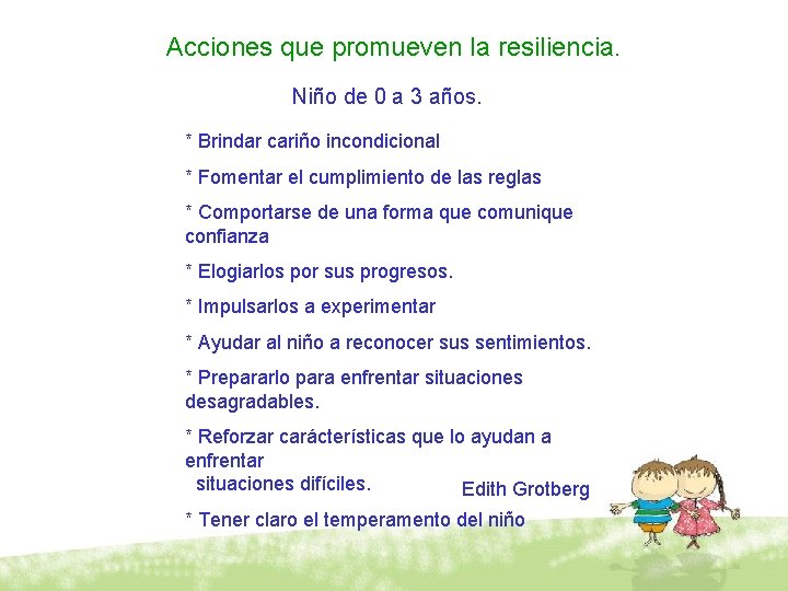 Acciones que promueven la resiliencia. Niño de 0 a 3 años. * Brindar cariño