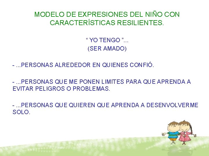 MODELO DE EXPRESIONES DEL NIÑO CON CARACTERÍSTICAS RESILIENTES. “ YO TENGO ”. . .