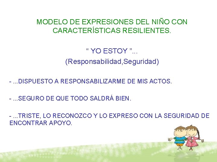MODELO DE EXPRESIONES DEL NIÑO CON CARACTERÍSTICAS RESILIENTES. “ YO ESTOY ”. . .