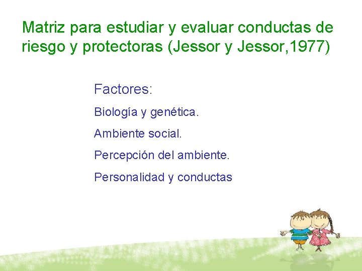 Matriz para estudiar y evaluar conductas de riesgo y protectoras (Jessor y Jessor, 1977)