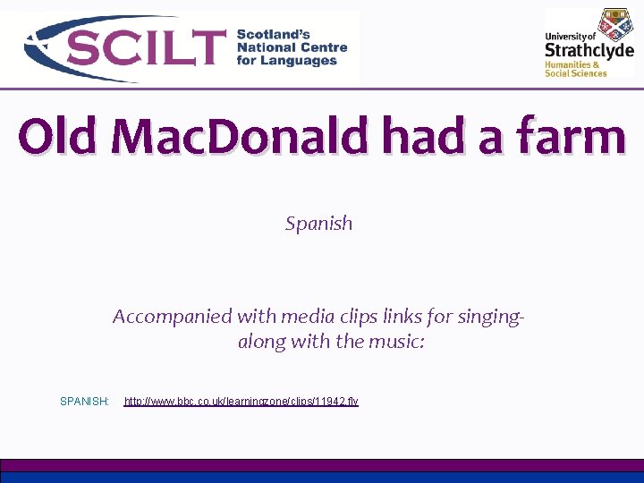 Old Mac. Donald had a farm Spanish Accompanied with media clips links for singingalong Old Mac. Donald had a farm Spanish Accompanied with media clips links for singingalong