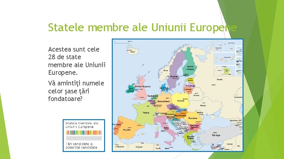 Statele membre ale Uniunii Europene Acestea sunt cele 28 de state membre ale Uniunii