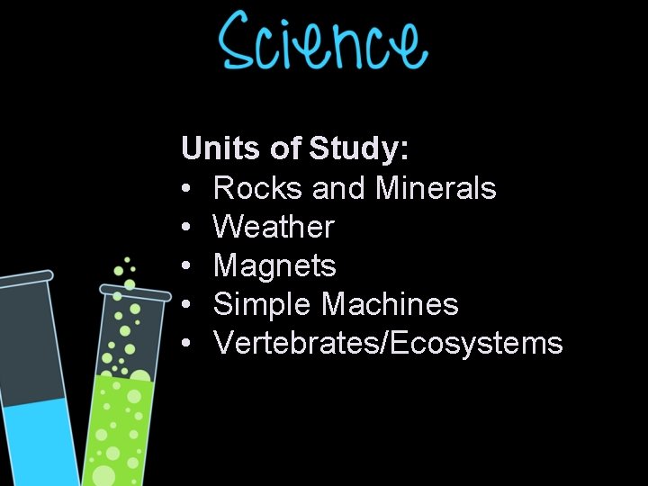 Units of Study: • Rocks and Minerals • Weather • Magnets • Simple Machines