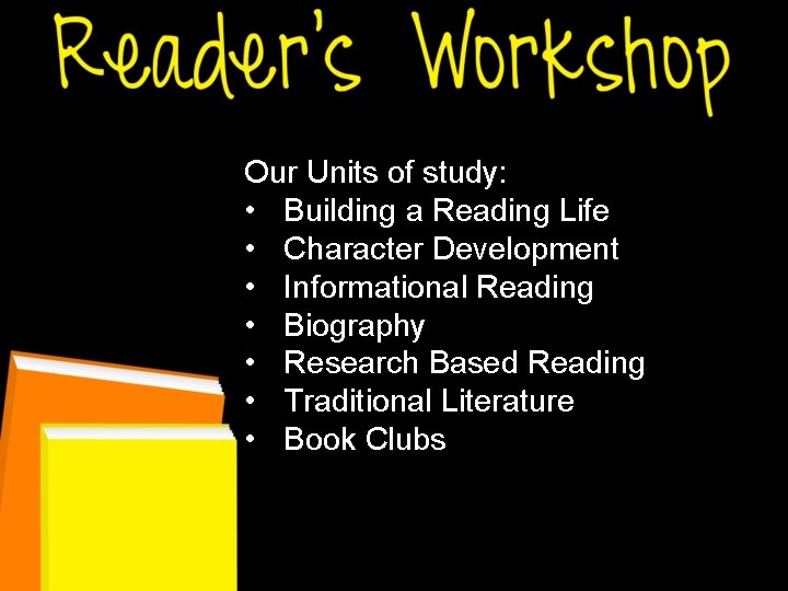 Our Units of study: • Building a Reading Life • Character Development • Informational