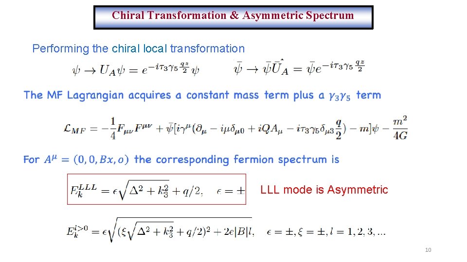 Chiral Transformation & Asymmetric Spectrum Performing the chiral local transformation LLL mode is Asymmetric