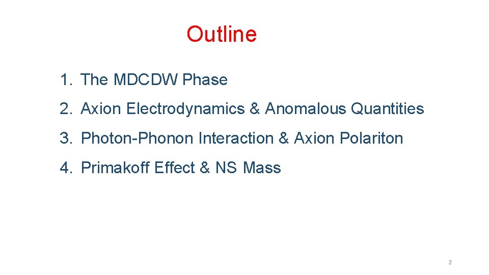 Outline 1. The MDCDW Phase 2. Axion Electrodynamics & Anomalous Quantities 3. Photon-Phonon Interaction