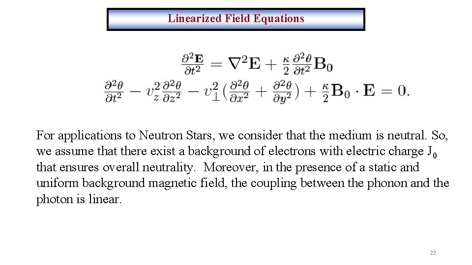 Linearized Field Equations For applications to Neutron Stars, we consider that the medium is