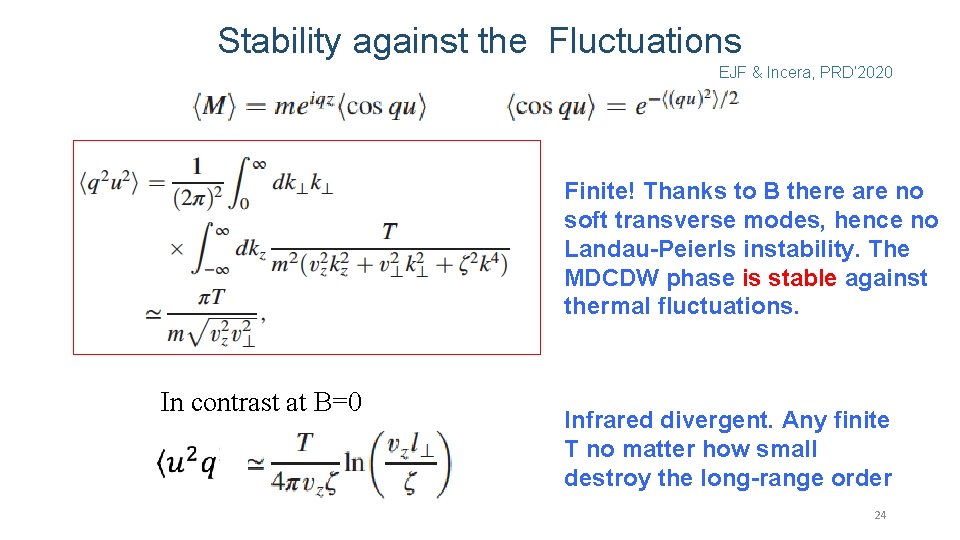 Stability against the Fluctuations EJF & Incera, PRD‘ 2020 Finite! Thanks to B there