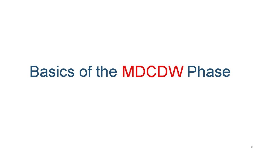 Basics of the MDCDW Phase 8 