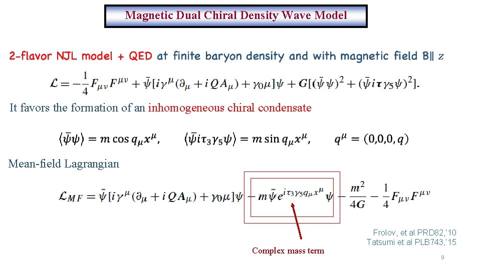 Magnetic Dual Chiral Density Wave Model It favors the formation of an inhomogeneous chiral