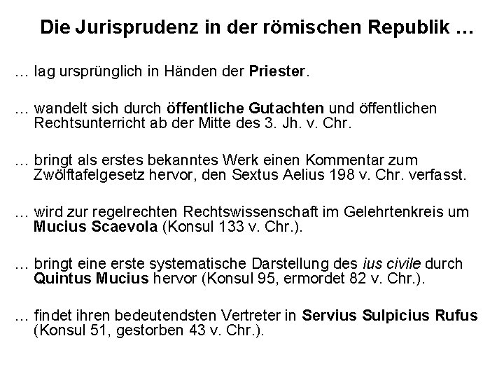 Die Jurisprudenz in der römischen Republik … … lag ursprünglich in Händen der Priester.