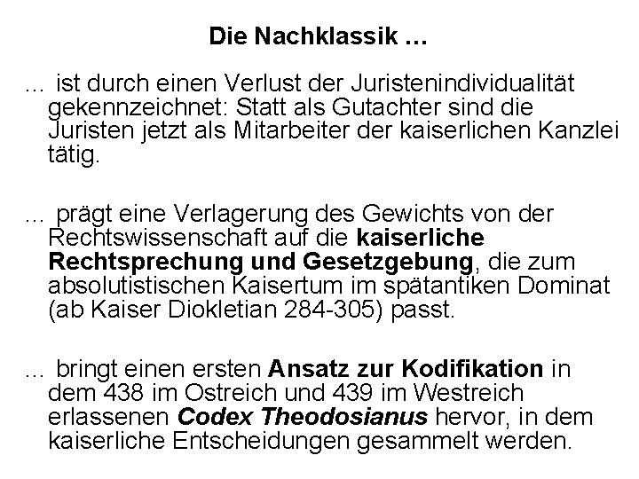 Die Nachklassik … … ist durch einen Verlust der Juristenindividualität gekennzeichnet: Statt als Gutachter