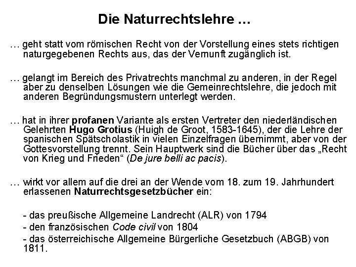 Die Naturrechtslehre … … geht statt vom römischen Recht von der Vorstellung eines stets