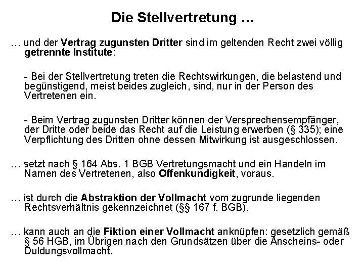 Die Stellvertretung … … und der Vertrag zugunsten Dritter sind im geltenden Recht zwei