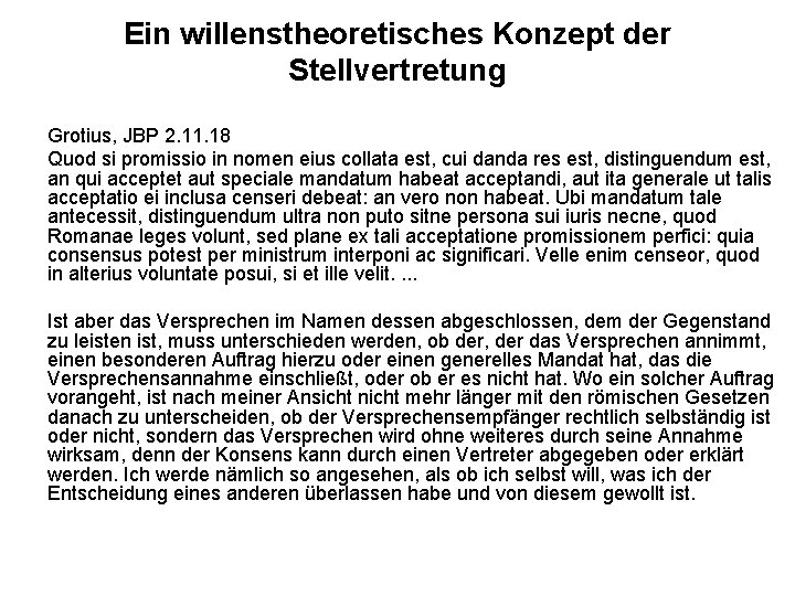 Ein willenstheoretisches Konzept der Stellvertretung Grotius, JBP 2. 11. 18 Quod si promissio in