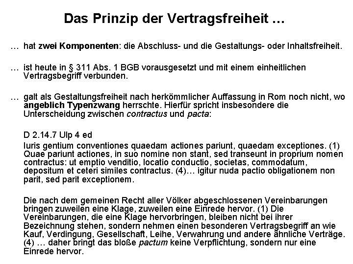 Das Prinzip der Vertragsfreiheit … … hat zwei Komponenten: die Abschluss- und die Gestaltungs-