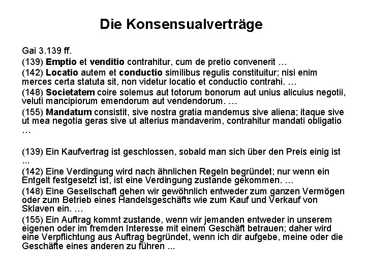 Die Konsensualverträge Gai 3. 139 ff. (139) Emptio et venditio contrahitur, cum de pretio