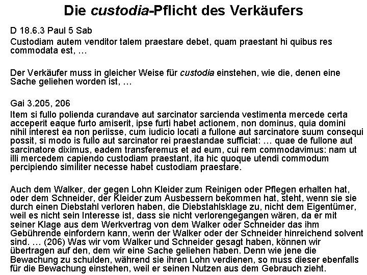 Die custodia-Pflicht des Verkäufers D 18. 6. 3 Paul 5 Sab Custodiam autem venditor