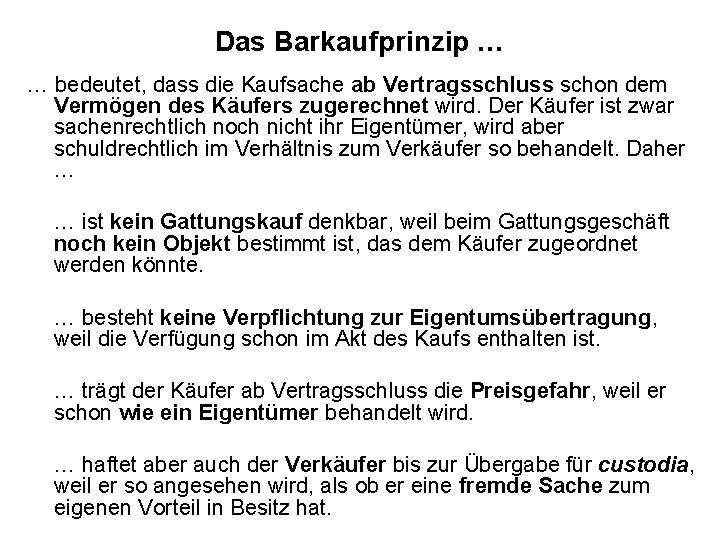 Das Barkaufprinzip … … bedeutet, dass die Kaufsache ab Vertragsschluss schon dem Vermögen des